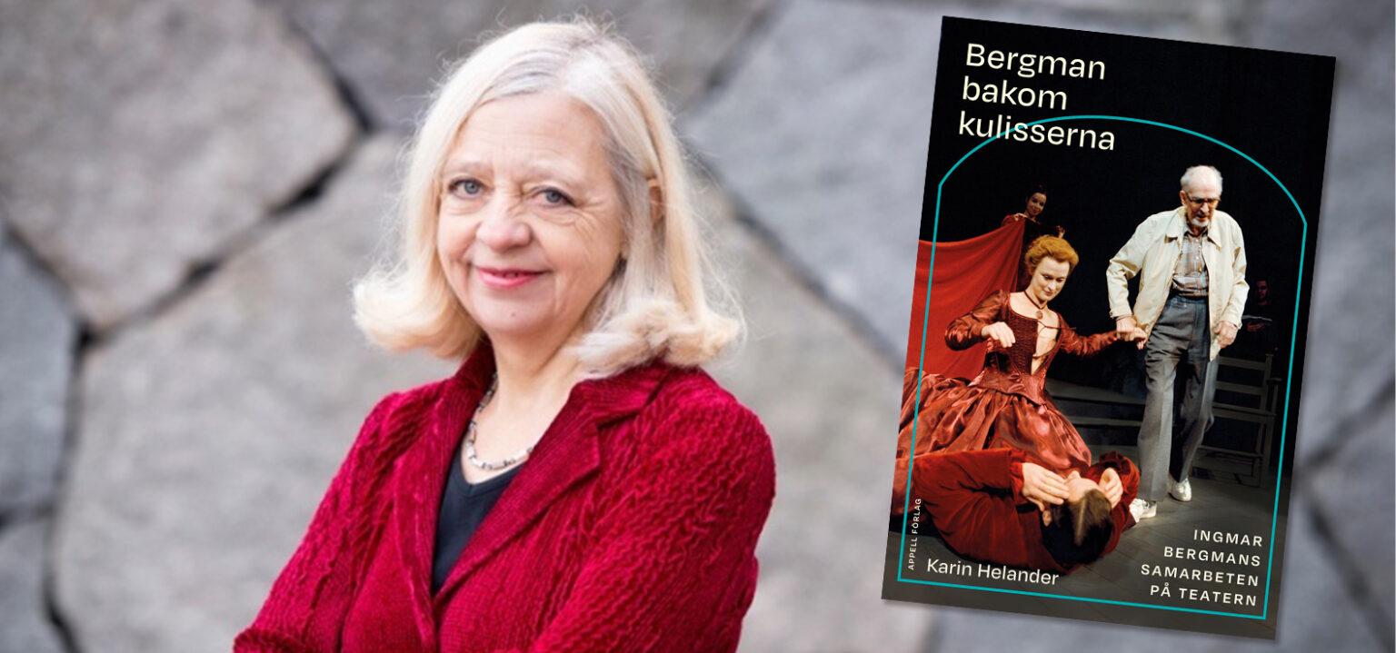 Karin Helander och boken Bergman bakom kulisserna. Ingmar Bergmans samarbeten på teatern.