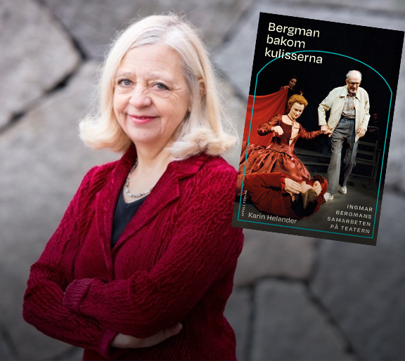 Karin Helander och boken Bergman bakom kulisserna. Ingmar Bergmans samarbeten på teatern.